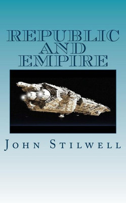 Republic And Empire (Adrift On A Sea Of Stars) (Volume 4)