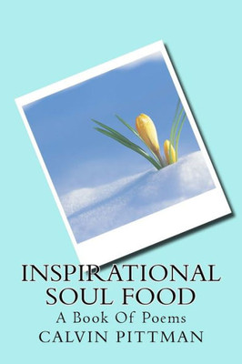Inspirational Soul Food: A Book Of Poems