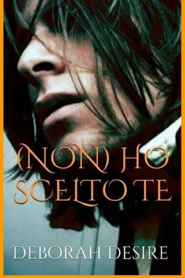 (Non) Ho Scelto Te (Scegli Me) (Italian Edition)