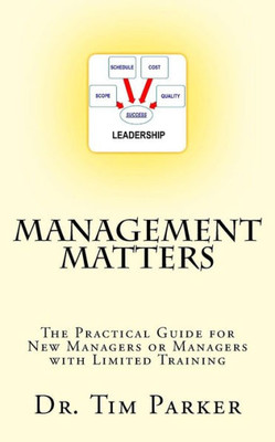 Management Matters: The Practical Guide For New Managers Or Managers With Limited Training