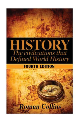 History: The Ancient Civilizations That Defined World History