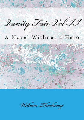 Vanity Fair Vol Ii: A Novel Without A Hero