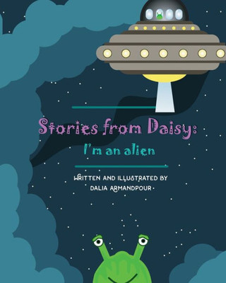 Stories From Daisy: I'M An Alien