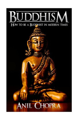 Buddhism: How To Be A Buddhist In Modern Times