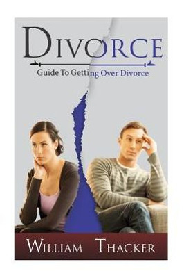 Divorce: Guide To Getting Over Divorce