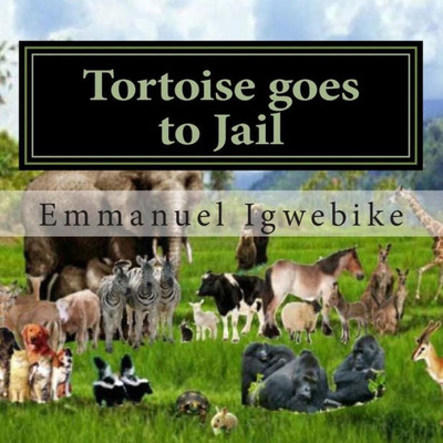 Tortoise Goes To Jail: An African Changing Folk Story