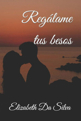 Regalame Tus Besos (Spanish Edition)