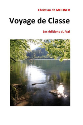 Voyage De Classe: Les Editions Du Val (French Edition)