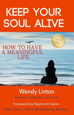 Keep Your Soul Alive: How To Have A Meaningful Life