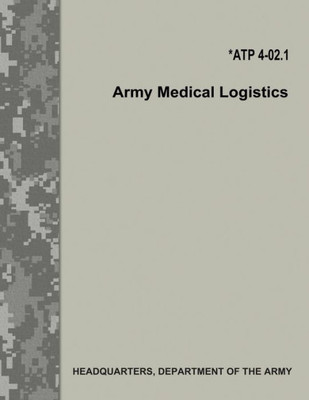 Army Medical Logistics (Atp 4-02.1)