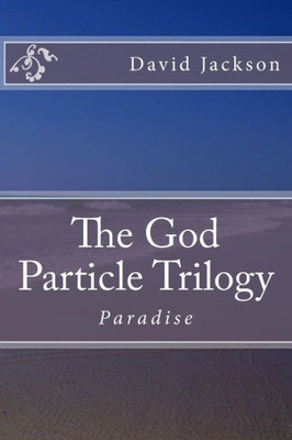 The God Particle Trilogy: Paradise