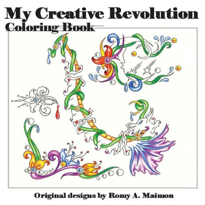 My Creative Revolution Coloring Book: Just Because You Color Them Doesn'T Mean You Are Done!
