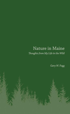 Nature In Maine: Thoughts From My Life In The Wild