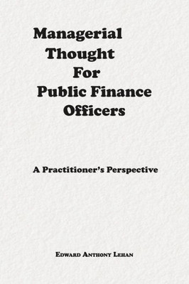 Managerial Thought For Public Finance Officers: A Practitioner's Perspective