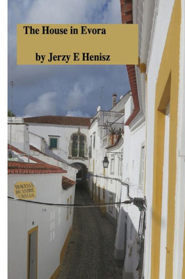The House In Evora: A Personal Story