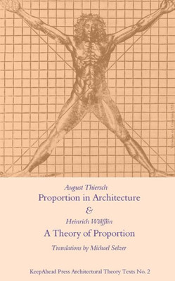 Proportion In Architecture & A Theory Of Proportion: Two Essays (Keepahead Press Architectural Theory Texts)