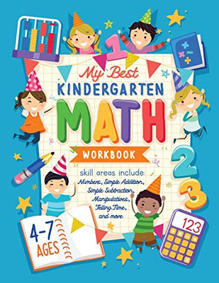 MY BEST KINDERGARTEN MATH WORKBOOK: Kindergarten and 1st Grade Workbook Age 5-7 | Learning The Numbers And Basic Math. Tracing Practice Book | ... Math Games (Homeschooling Activity Books)