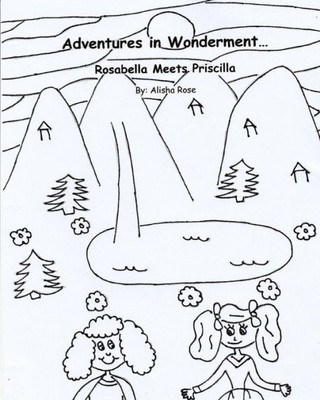 Adventures In Wonderment: Rosabella Meets Priscilla: Coloring Book (Volume 2)
