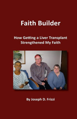 Faith Builder: How Getting A Liver Transplant Strengthened My Faith