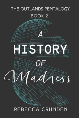 A History Of Madness (The Outlands Pentalogy)