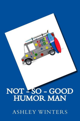 Not-So-Good Humor Man