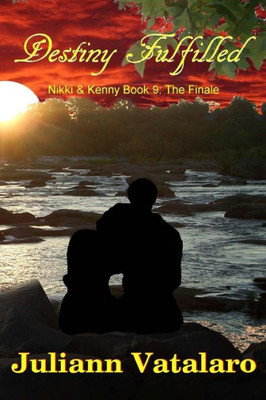 Destiny Fulfilled: Nikki & Kenny Book 9, The Finale (Nikki & Kenny Series)