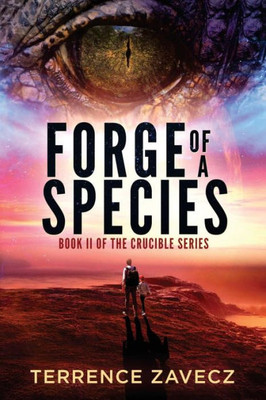 Forge Of A Species: Book Ii Of The Crucible Series