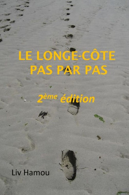 Le Longe-Cote Pas Par Pas, 2Eme Edition (French Edition)