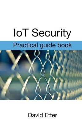 Iot Security: Practical Guide Book
