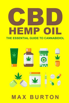 Cbd Hemp Oil: The Essential Guide To Cannabidiol