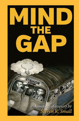Mind The Gap: A Memoir Of Enquiry