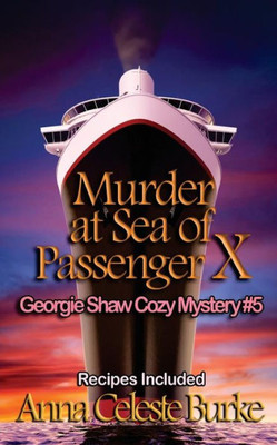 Murder At Sea Of Passenger X, Georgie Shaw Cozy Mystery #5 (Georgie Shaw Cozy Mystery Series) (Volume 5)