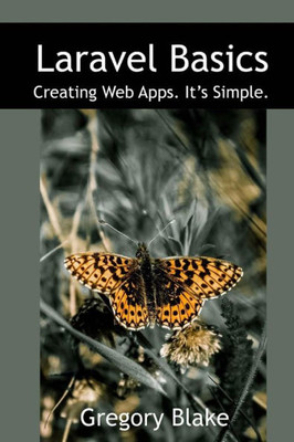 Laravel Basics: Creating Web Apps. ItS Simple.