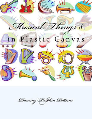 Musical Things 8: In Plastic Canvas (Musical Things In Plastic Canvas)