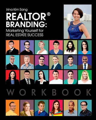 Realtor Branding: Marketing Yourself For Real Estate Success Workbook