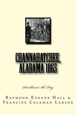 Channahatchee, Alabama 1865: 'swallowin' The Dog'