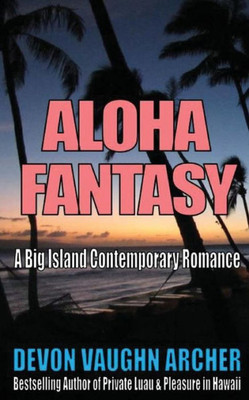 Aloha Fantasy (A Big Island Contemporary Romance) (Romance In Hawaii)