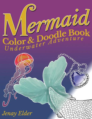 Mermaid Color And Doodle Book: An Underwater Adventure