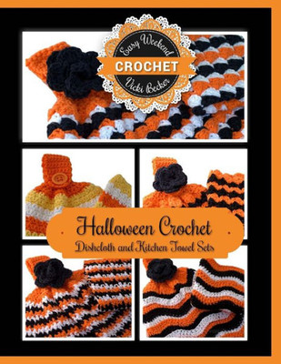 Halloween Crochet Dishcloth And Kitchen Towel Sets (Easy Weekend Crochet)