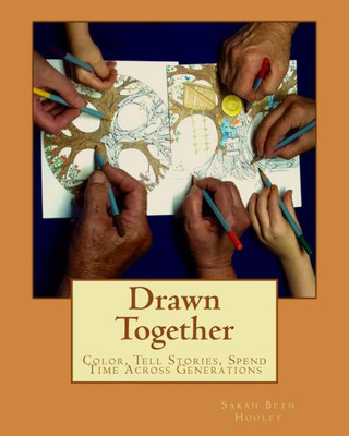 Drawn Together: Color, Tell Stories, Spend Time Across Generations