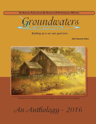 Groundwaters 2016 (Groundwaters Annual Anthologies)