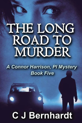 The Long Road To Murder: A Connor Harrison Mystery, Book Five