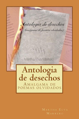 Antologia De Desechos: Amalgama De Poemas Olvidados (Spanish Edition)