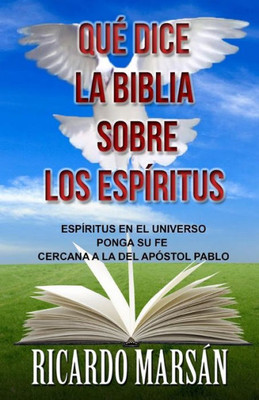 QuE Dice La Biblia Sobre Los Espíritus: Espíritus En El Universo (Spanish Edition)