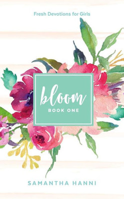 Bloom: Me & God (Bloom: Fresh Devotions For Girls)