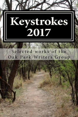 Keystrokes 7: Selected Works From The Oak Park Writers Group