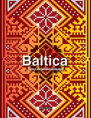 Baltica I: Pattern And Design Coloring Book (Baltic Folk Art Patterns)