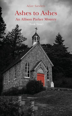 Ashes To Ashes: An Allison Parker Mystery (An Allison Parker Mystery Series) Ashes To Ashes: An Allison Parker Mystery (An Allison Parker Mystery Series)