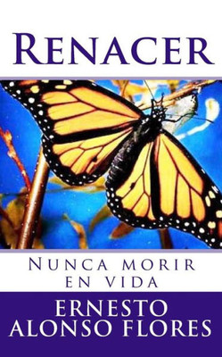 Renacer: (Nunca Morir En Vida) (Spanish Edition)