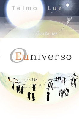 O Euniverso: Liberte-Ser (Portuguese Edition)